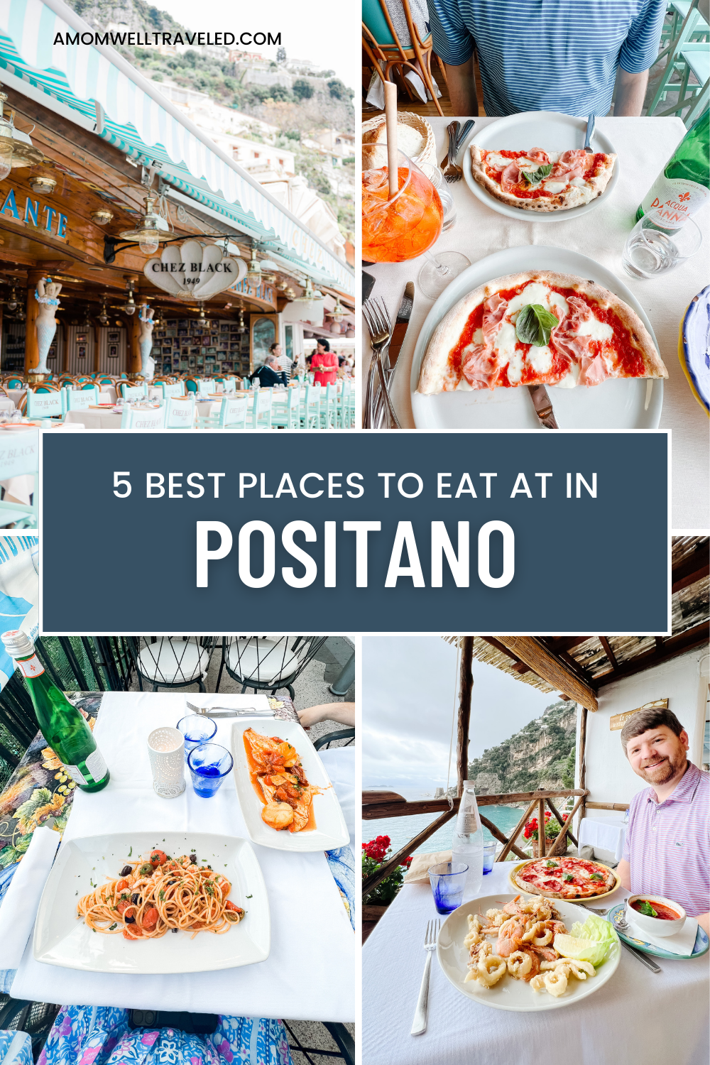 Pinterest Pin for 5 best places to eat in Positano from A Mom Well Traveled blog featuring foods from various restaurants in Positano