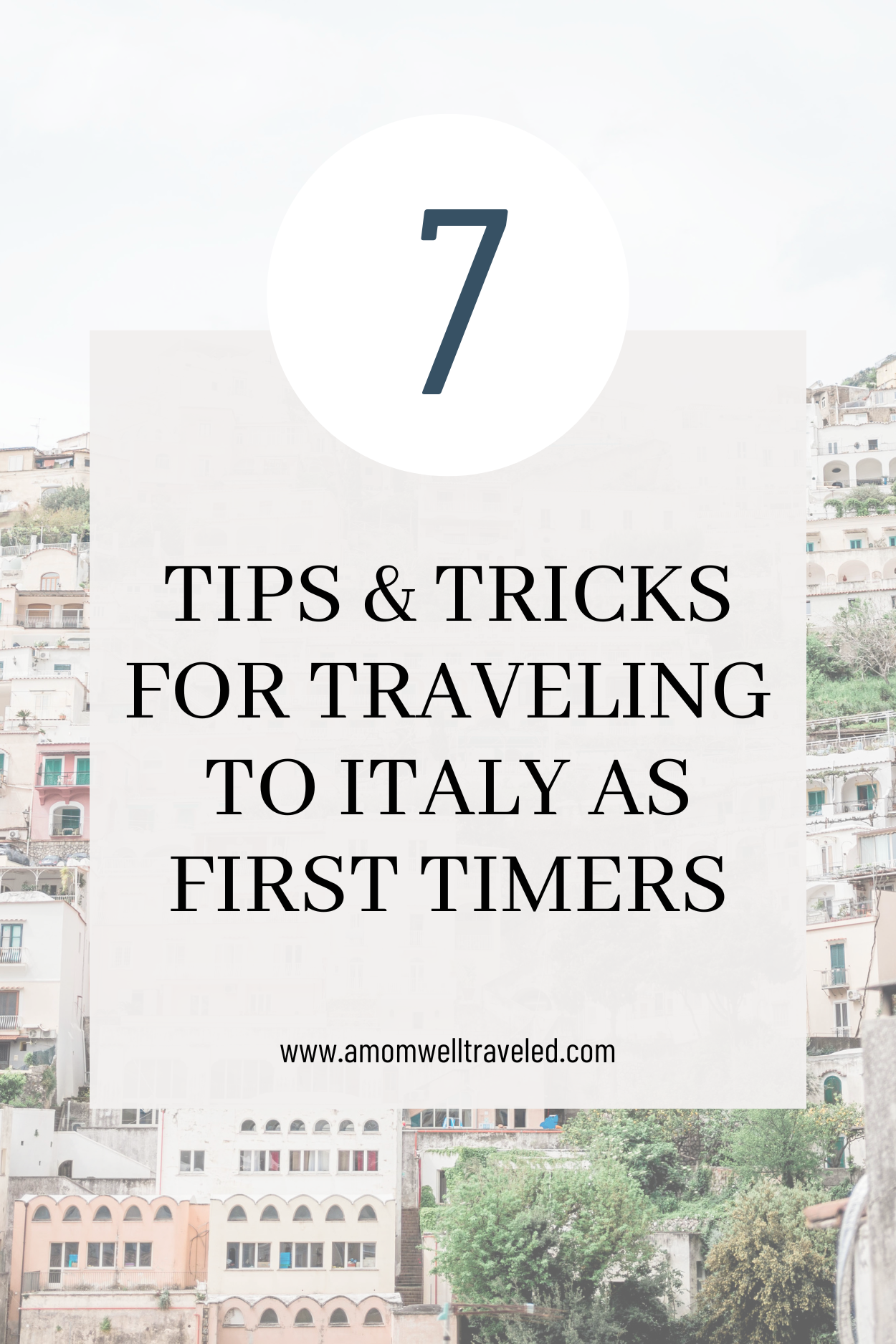 7 Tips & Tricks for Traveling to Italy as First Timers from A Mom Well Traveled Blog